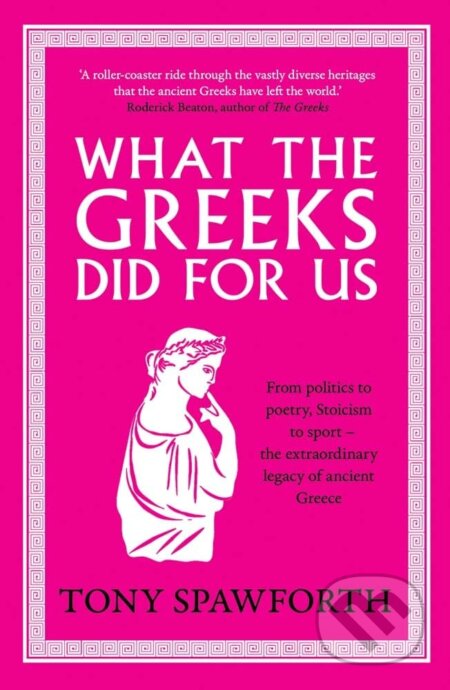 Kniha: What the Greeks Did for Us (Tony Spawforth). Yale University Press, 2024 Kniha: What the Greeks Did for Us (Tony Spawforth). Yale University Press, 2024