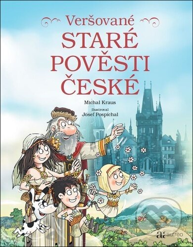 Kniha: Veršované staré pověsti české (Michal Kraus). Autreo, 2024 Kniha: Veršované staré pověsti české (Michal Kraus). Autreo, 2024