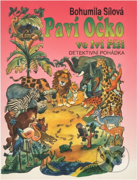 Kniha: Paví Očko ve lví říši : detektivní pohádka (Bohumila Sílová). , 1992 Kniha: Paví Očko ve lví říši : detektivní pohádka (Bohumila Sílová). , 1992