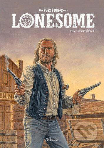 Kniha: Lonesome 3: Pokrevní pouta (Yves Swolfs). Nakladatelství Josef Vybíral, 2024 Kniha: Lonesome 3: Pokrevní pouta (Yves Swolfs). Nakladatelství Josef Vybíral, 2024