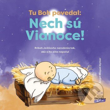 Kniha: Tu Boh povedal: Nech sú Vianoce! (Àngel Miquel Aymar). Zachej, 2024 Kniha: Tu Boh povedal: Nech sú Vianoce! (Àngel Miquel Aymar). Zachej, 2024