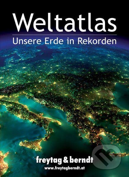 Atlas světa - Rekordy naší Země (freytag&berndt). freytag&berndt, 2013 Atlas světa - Rekordy naší Země (freytag&berndt). freytag&berndt, 2013