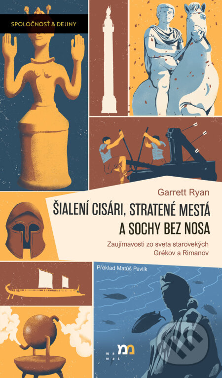 Kniha: Šialení cisári, stratené mestá a sochy bez nosa (Garrett Ryan). mamaš, 2024 Kniha: Šialení cisári, stratené mestá a sochy bez nosa (Garrett Ryan). mamaš, 2024