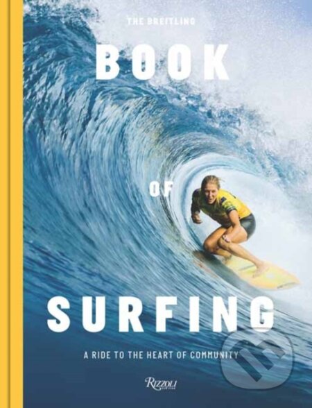 Kniha: The Breitling Book of Surfing (Mikey February). Skira Rizzoli, 2024 Kniha: The Breitling Book of Surfing (Mikey February). Skira Rizzoli, 2024