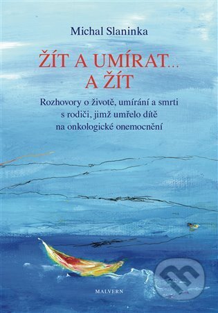 Kniha: Žít a umírat ... a žít (Michal Slaninka). Malvern, 2024 Kniha: Žít a umírat ... a žít (Michal Slaninka). Malvern, 2024