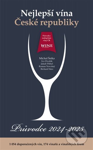 Kniha: Nejlepší vína České republiky - Průvodce víny 2024-2025 (Michal Šetka). WINE & Degustation, 2025 Kniha: Nejlepší vína České republiky - Průvodce víny 2024-2025 (Michal Šetka). WINE & Degustation, 2025