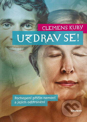Kniha: Uzdrav se! (Clemens Kuby). Eminent, 2024 Kniha: Uzdrav se! (Clemens Kuby). Eminent, 2024