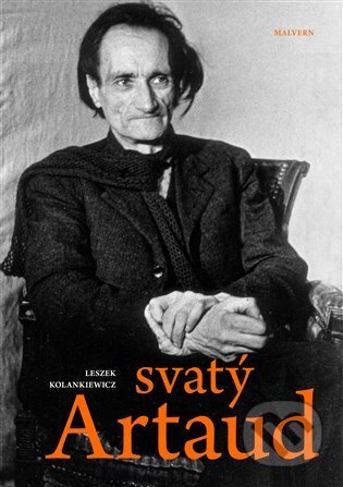 Kniha: Svatý Artaud (Leszek Kolankiewicz). Malvern, 2024 Kniha: Svatý Artaud (Leszek Kolankiewicz). Malvern, 2024