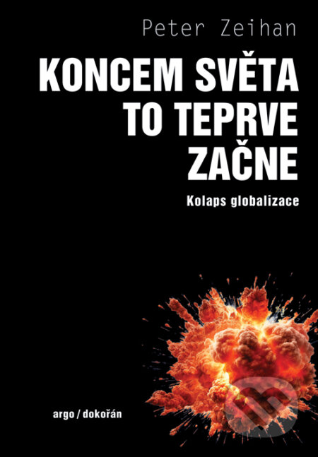 E-kniha: Koncem světa to teprve začne (Peter Zeihan). Dokořán, 2024 E-kniha: Koncem světa to teprve začne (Peter Zeihan). Dokořán, 2024