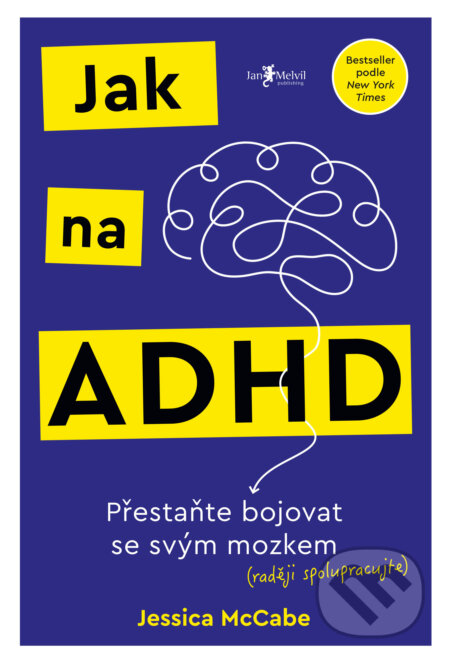 Kniha: Jak na ADHD (Jessica McCabe). Jan Melvil publishing, 2025 Kniha: Jak na ADHD (Jessica McCabe). Jan Melvil publishing, 2025