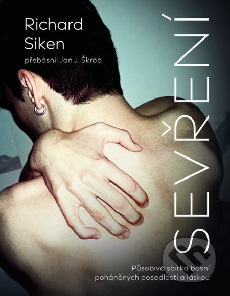 Kniha: Sevření (Richard Siken). Kontrast, 2025 Kniha: Sevření (Richard Siken). Kontrast, 2025