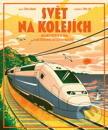 Kniha: Svět na kolejích (Tom Adams). Drobek, 2025 Kniha: Svět na kolejích (Tom Adams). Drobek, 2025