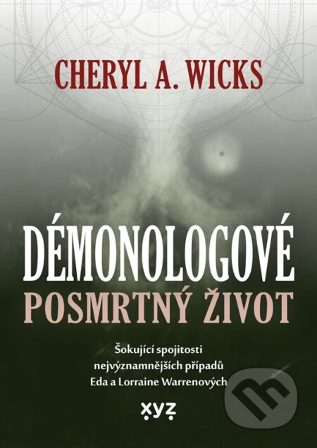 Kniha: Démonologové: Posmrtný život (Cheryl A. Wicks). XYZ, 2025 Kniha: Démonologové: Posmrtný život (Cheryl A. Wicks). XYZ, 2025