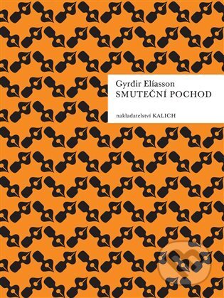 Kniha: Smuteční pochod (Gyrđir Elíasson). Kalich, 2024 Kniha: Smuteční pochod (Gyrđir Elíasson). Kalich, 2024