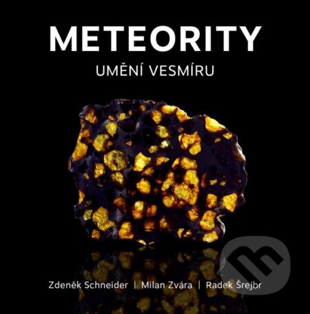 Kniha: Meteority: Umění vesmíru (Milan Zvára, Radek Šrejbr a Zdeněk Schneider). Granit, 2024 Kniha: Meteority: Umění vesmíru (Milan Zvára, Radek Šrejbr a Zdeněk Schneider). Granit, 2024