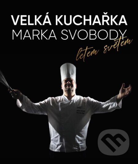 Kniha: Velká kuchařka Marka Svobody, letem světem (Marek Svoboda). TopLife Czech, 2024 Kniha: Velká kuchařka Marka Svobody, letem světem (Marek Svoboda). TopLife Czech, 2024