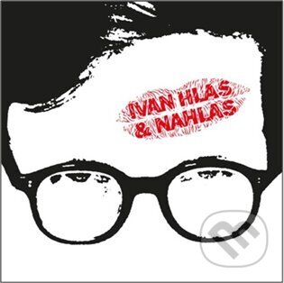 Hudební CD: Ivan Hlas: Ivan Hlas & Nahlas LP (Supraphon). Supraphon, 2024 Hudební CD: Ivan Hlas: Ivan Hlas & Nahlas LP (Supraphon). Supraphon, 2024