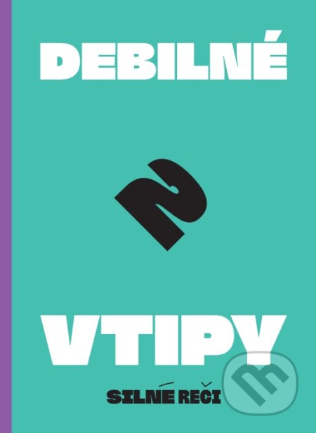 Kniha: Debilné vtipy 2 (Silné reči). Silné reči, 2024 Kniha: Debilné vtipy 2 (Silné reči). Silné reči, 2024