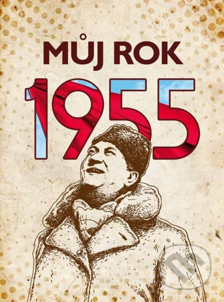 Kniha: Můj rok 1955 (Irena Tatíčková). nastole, 2024 Kniha: Můj rok 1955 (Irena Tatíčková). nastole, 2024