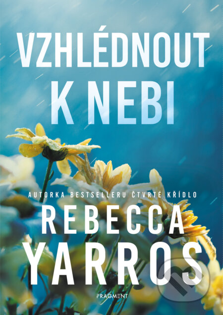 E-kniha: Vzhlédnout k nebi (Rebecca Yarros). Nakladatelství Fragment, 2024 E-kniha: Vzhlédnout k nebi (Rebecca Yarros). Nakladatelství Fragment, 2024