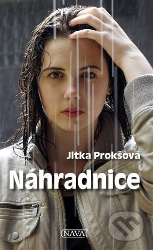 Kniha: Náhradnice (Jitka Prokšová). Nava, 2024 Kniha: Náhradnice (Jitka Prokšová). Nava, 2024