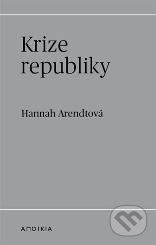 Kniha: Krize republiky (Hannah Arendt). Herrmann & synové, 2024 Kniha: Krize republiky (Hannah Arendt). Herrmann & synové, 2024