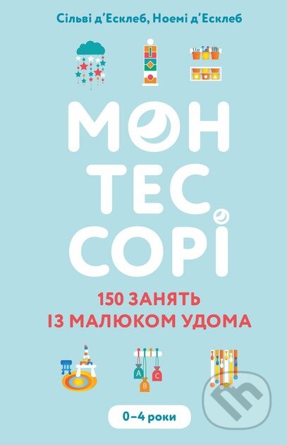 Kniha: Montessori (Sylvie d'Esclaibes a Noémie d'Esclaibes). Chas Maistriv, 2024 Kniha: Montessori (Sylvie d'Esclaibes a Noémie d'Esclaibes). Chas Maistriv, 2024