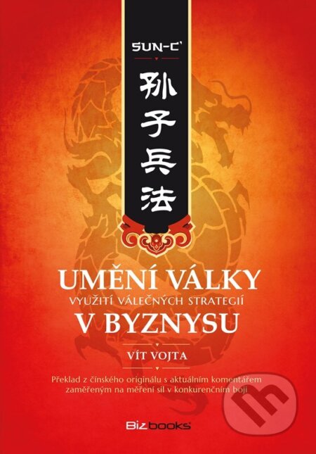 Kniha: Umění války v byznysu (Sun-c' a Vít Vojta). BIZBOOKS, 2025 Kniha: Umění války v byznysu (Sun-c' a Vít Vojta). BIZBOOKS, 2025