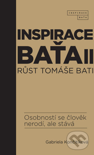 Kniha: Inspirace Baťa 2 (Gabriela Končitíková). Inspirace Baťa, 2024 Kniha: Inspirace Baťa 2 (Gabriela Končitíková). Inspirace Baťa, 2024