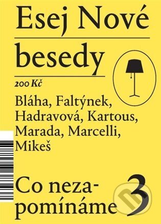 Kniha: Esej Nové besedy 3 - Co nezapomínáme (Petr Bláha, Stanislav Mikeš, Miroslav Marcelli, Dan Faltýnek, Tereza Hadravová, Bohumil Kartous a Radim Marada). Nová beseda, 2024 Kniha: Esej Nové besedy 3 - Co nezapomínáme (Petr Bláha, Stanislav Mikeš, Miroslav Marcelli, Dan Faltýnek, Tereza Hadravová, Bohumil Kartous a Radim Marada). Nová beseda, 2024