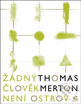 Kniha: Žádný člověk není ostrov (Thomas Merton). Krystal OP, 2024 Kniha: Žádný člověk není ostrov (Thomas Merton). Krystal OP, 2024