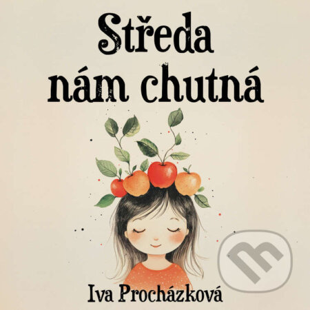 Audiokniha: Středa nám chutná (Iva Procházková). Tympanum, 2024 Audiokniha: Středa nám chutná (Iva Procházková). Tympanum, 2024