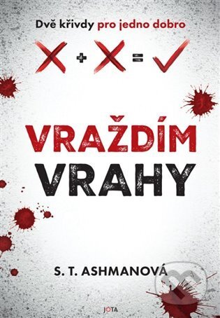 Kniha: Vraždím vrahy (S.T. Ashman). Jota, 2025 Kniha: Vraždím vrahy (S.T. Ashman). Jota, 2025