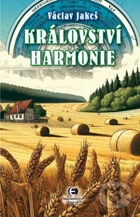 Kniha: Království harmonie (Václav Jakeš). Epocha, 2024 Kniha: Království harmonie (Václav Jakeš). Epocha, 2024