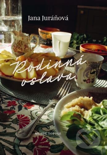 Kniha: Rodinná oslava (Jana Juráňová). Mladé topole, 2024 Kniha: Rodinná oslava (Jana Juráňová). Mladé topole, 2024