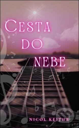 Kniha: Cesta do nebe (Nicol Keithe). Solis, 2024 Kniha: Cesta do nebe (Nicol Keithe). Solis, 2024