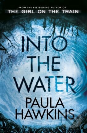 Kniha: Into the Water (Paula Hawkins). Transworld, 2017 Kniha: Into the Water (Paula Hawkins). Transworld, 2017