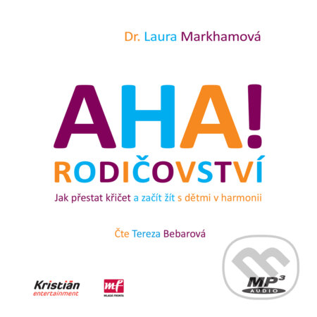 Audiokniha: AHA! Rodičovství (Laura Markham). Kristián, 2017 Audiokniha: AHA! Rodičovství (Laura Markham). Kristián, 2017