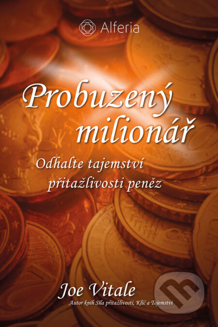 E-kniha: Probuzený milionář (Joe Vitale). Grada, 2017 E-kniha: Probuzený milionář (Joe Vitale). Grada, 2017