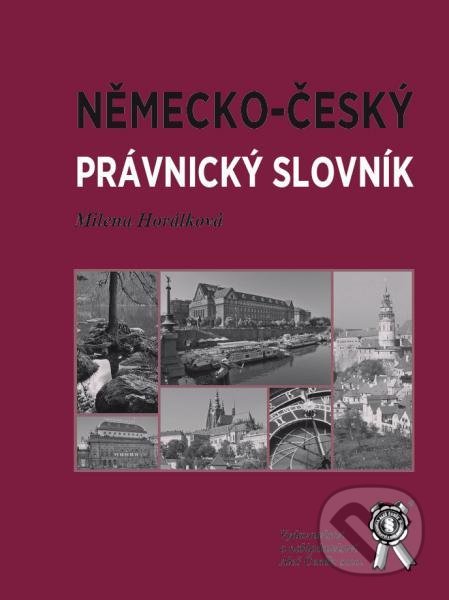 Kniha: Německo-český právnický slovník (Milena Horálková). Aleš Čeněk, 2017 Kniha: Německo-český právnický slovník (Milena Horálková). Aleš Čeněk, 2017