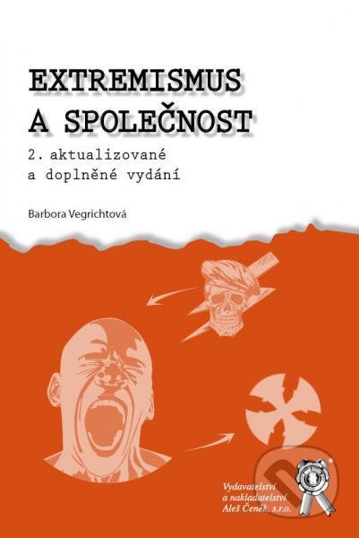 Kniha: Extremismus a společnost (Barbora Vegrichtová). Aleš Čeněk, 2017 Kniha: Extremismus a společnost (Barbora Vegrichtová). Aleš Čeněk, 2017