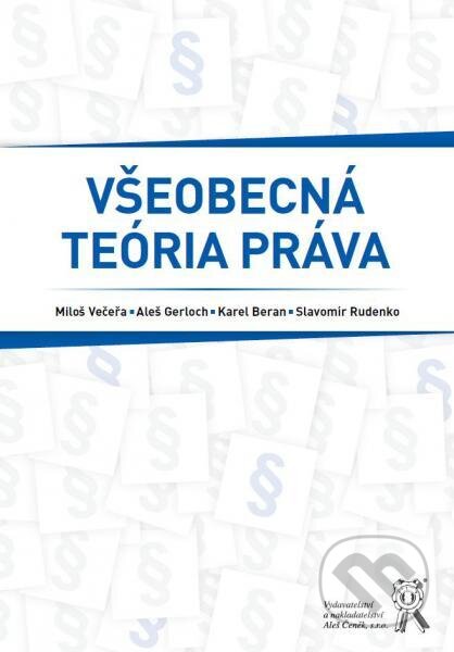 Kniha: Všeobecná teória práva (Autorský kolektív). Aleš Čeněk, 2017 Kniha: Všeobecná teória práva (Autorský kolektív). Aleš Čeněk, 2017