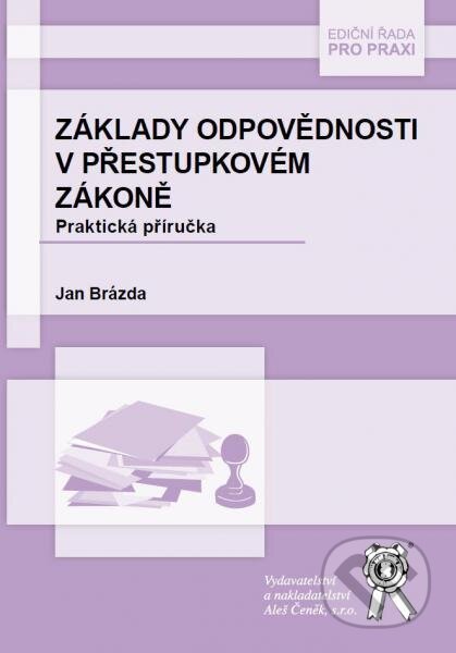 Kniha: Základy odpovědnosti v přestupkovém zákoně (Jan Brázda). Aleš Čeněk, 2017 Kniha: Základy odpovědnosti v přestupkovém zákoně (Jan Brázda). Aleš Čeněk, 2017
