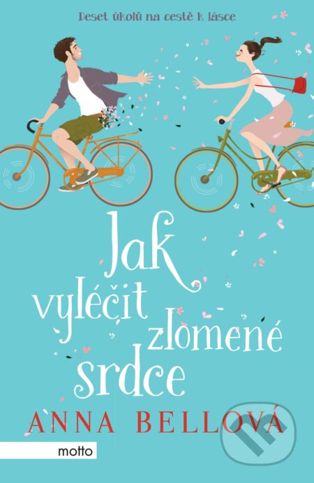Kniha: Jak vyléčit zlomené srdce (Anna Bell). Motto, 2017 Kniha: Jak vyléčit zlomené srdce (Anna Bell). Motto, 2017