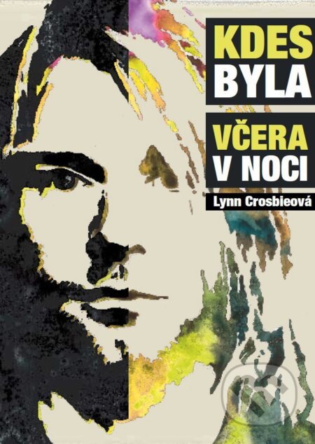 Kniha: Kdes byla včera v noci (Lynn Crosbie). XYZ, 2017 Kniha: Kdes byla včera v noci (Lynn Crosbie). XYZ, 2017