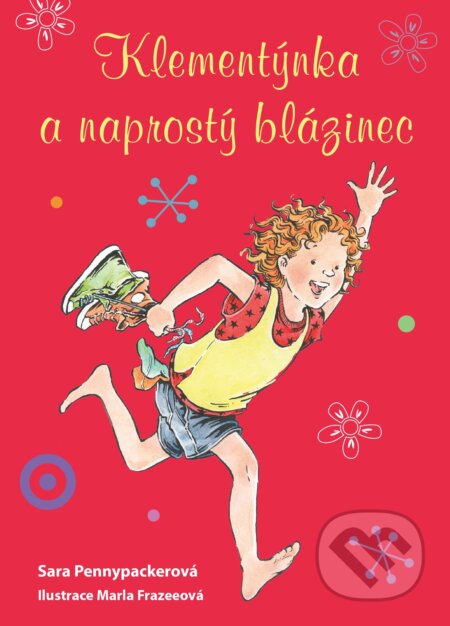 Kniha: Klementýnka a naprostý blázinec (Sara Pennypacker). CPRESS, 2017 Kniha: Klementýnka a naprostý blázinec (Sara Pennypacker). CPRESS, 2017