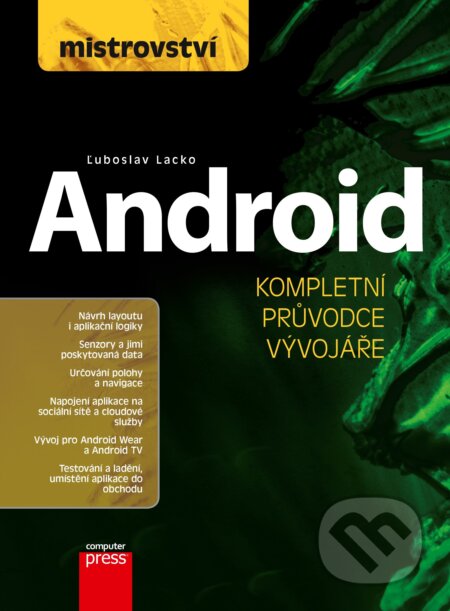 Kniha: Mistrovství - Android (Ľuboslav Lacko). Computer Press, 2017 Kniha: Mistrovství - Android (Ľuboslav Lacko). Computer Press, 2017