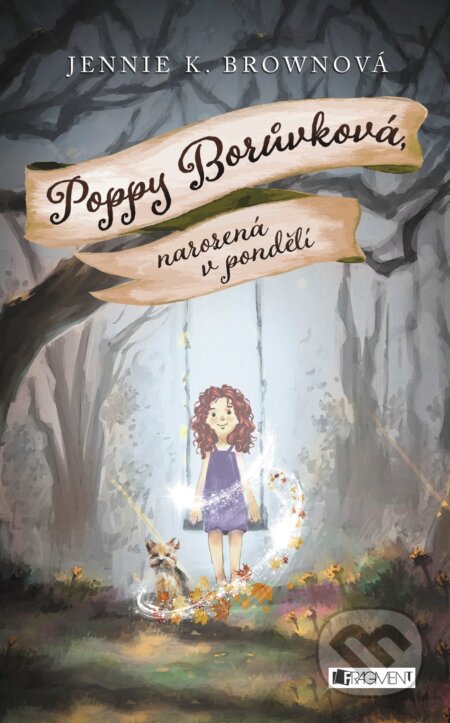 Kniha: Poppy Borůvková, narozená v pondělí (Jennifer K. Brown). Nakladatelství Fragment, 2017 Kniha: Poppy Borůvková, narozená v pondělí (Jennifer K. Brown). Nakladatelství Fragment, 2017
