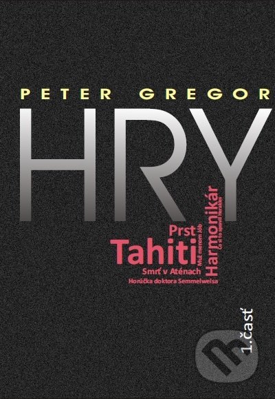 Kniha: Hry (Peter Gregor). Asociácia Corpus, 2016 Kniha: Hry (Peter Gregor). Asociácia Corpus, 2016