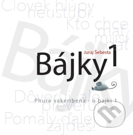 Kniha: Bájky 1 (Juraj Šebesta). Asociácia Corpus, 2017 Kniha: Bájky 1 (Juraj Šebesta). Asociácia Corpus, 2017